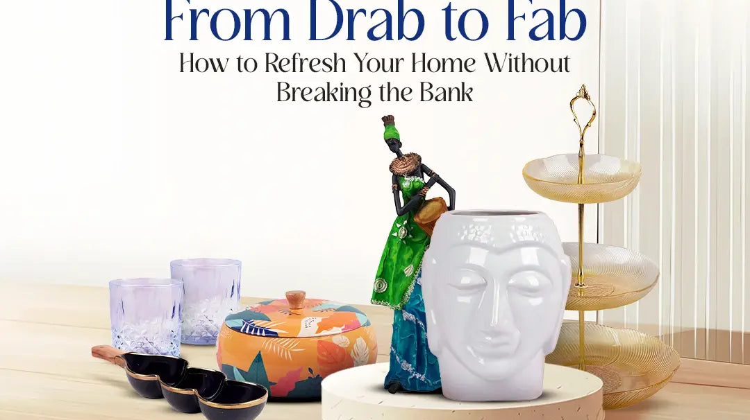 From Drab to Fab: How to Refresh Your Home Without Breaking the Bank