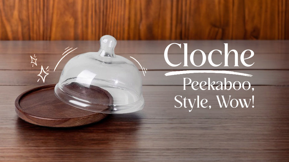 Why a Cloche is the Perfect Accent for Every Dining and Home Decor