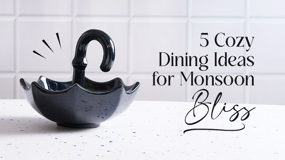 Monsoon’s Coming! 5 Cosy Dining Ideas to Make Rainy Moments Perfect